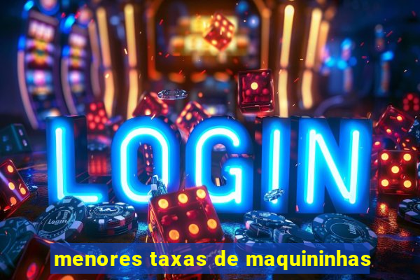 menores taxas de maquininhas